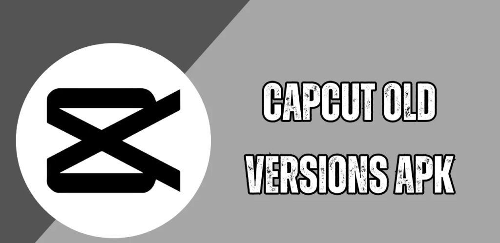 CapCut APK Old Version