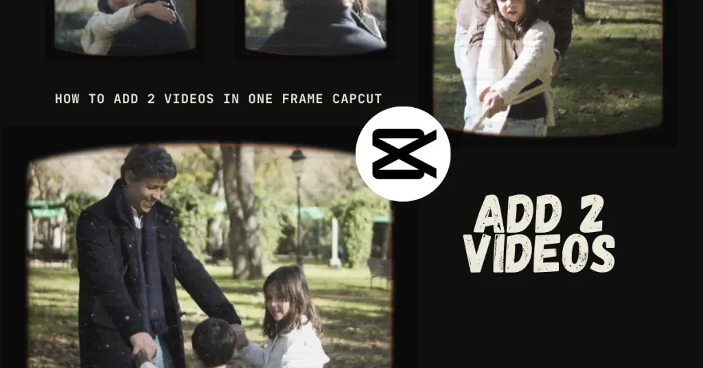 Add Videos Frame CapCut