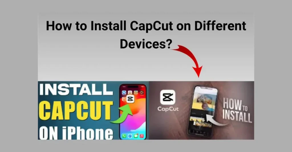 Install CapCut Different Devices